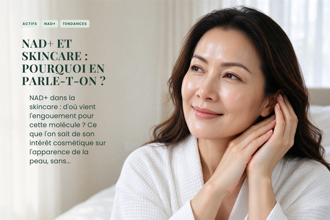 NAD+ et skincare : pourquoi en parle-t-on ?