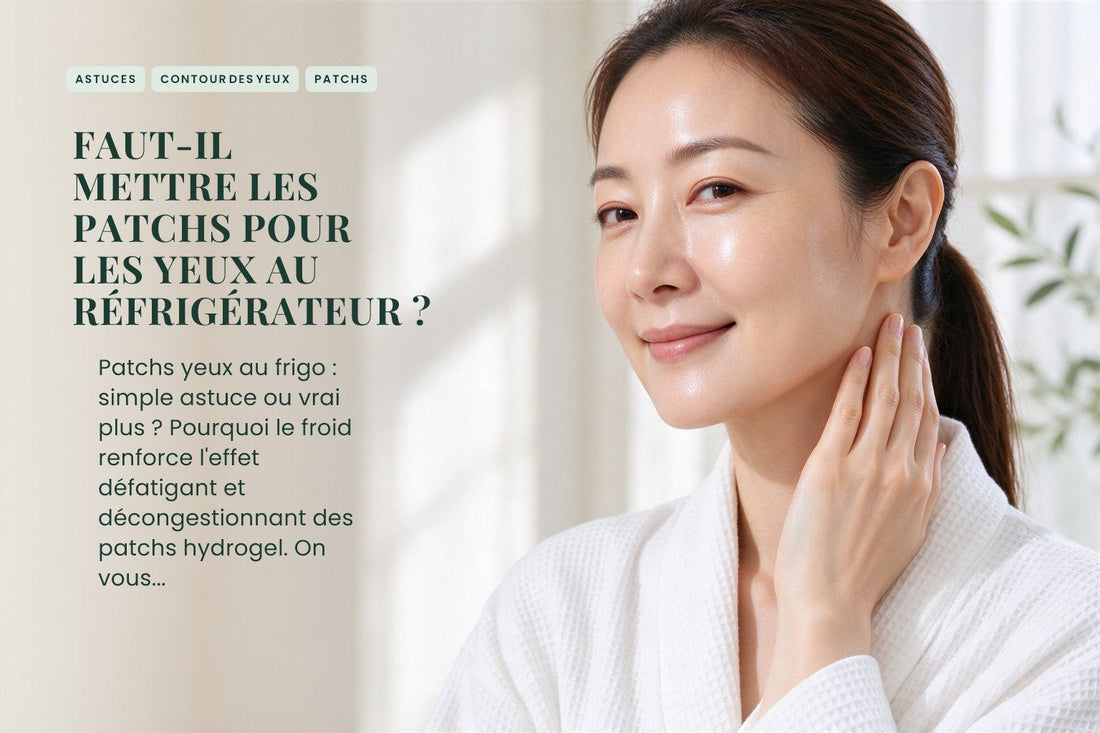 Faut-il mettre les patchs pour les yeux au réfrigérateur ?