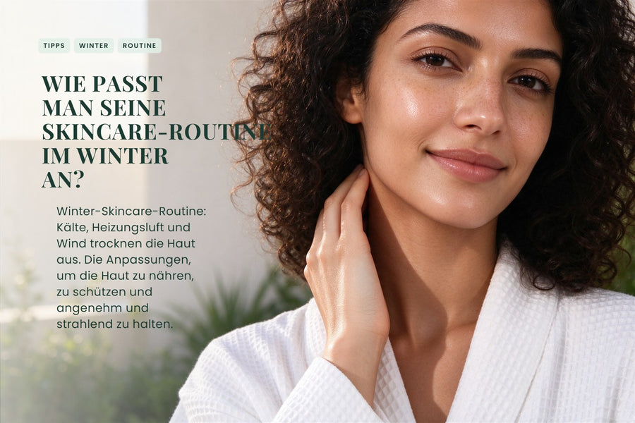 Wie passt man seine Skincare-Routine im Winter an?