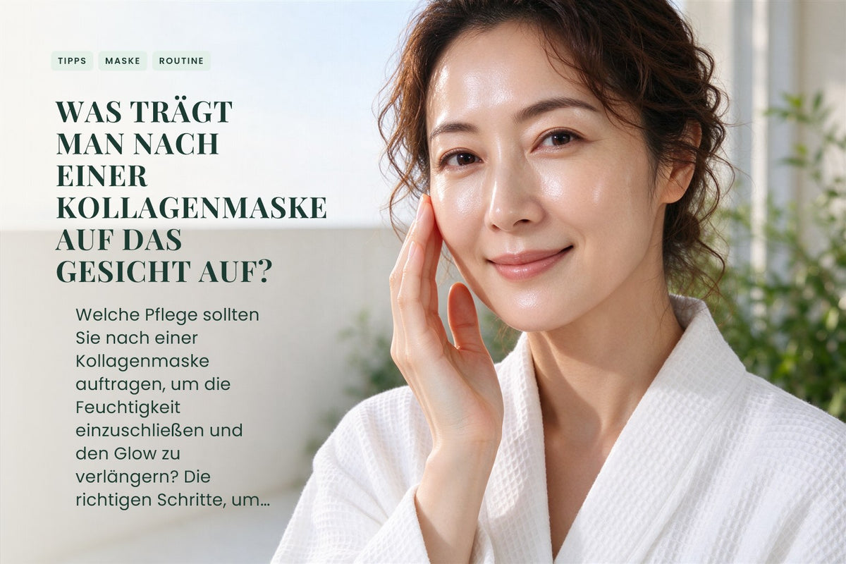 Was trägt man nach einer Kollagenmaske auf das Gesicht auf?
