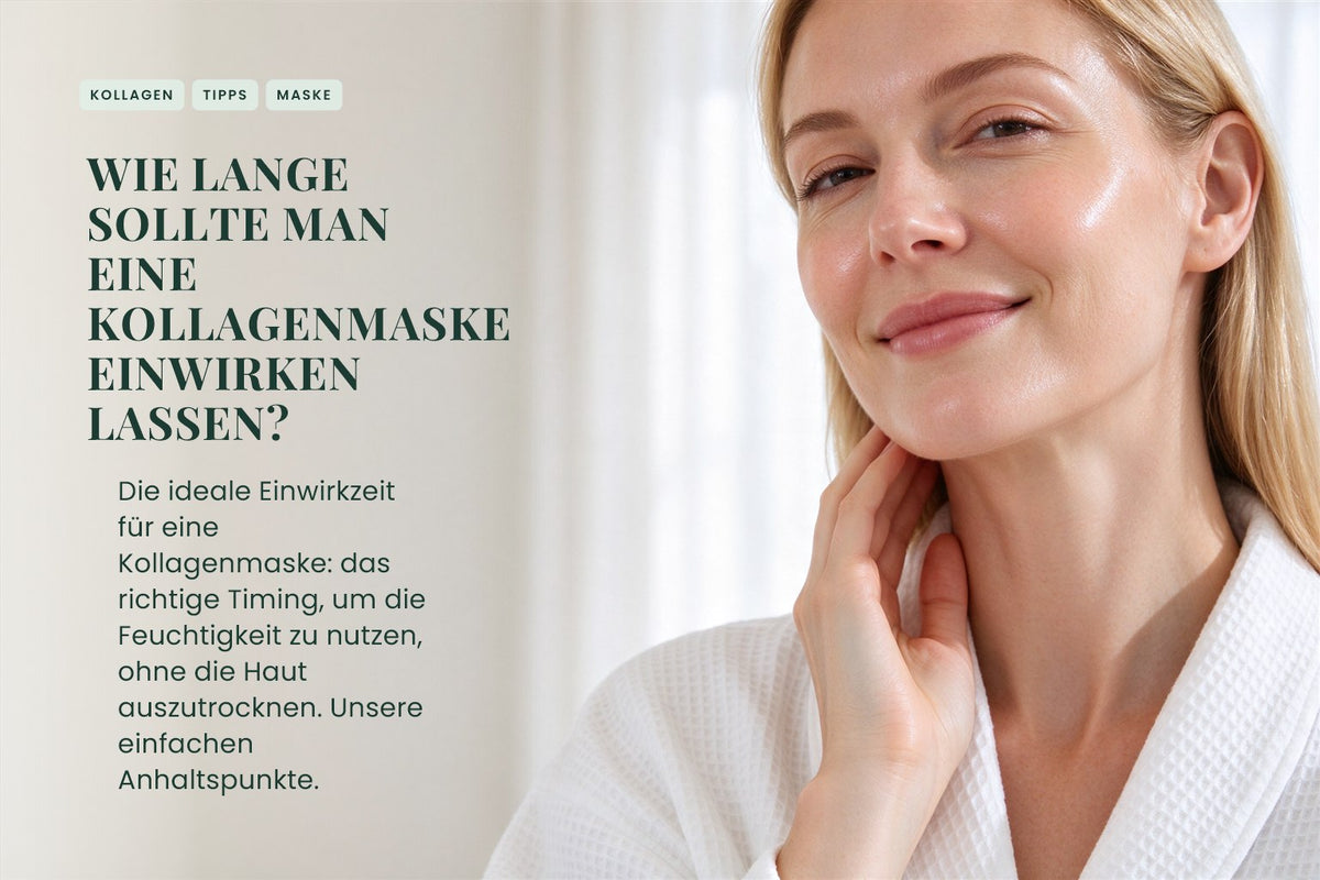 Wie lange sollte man eine Kollagenmaske einwirken lassen?