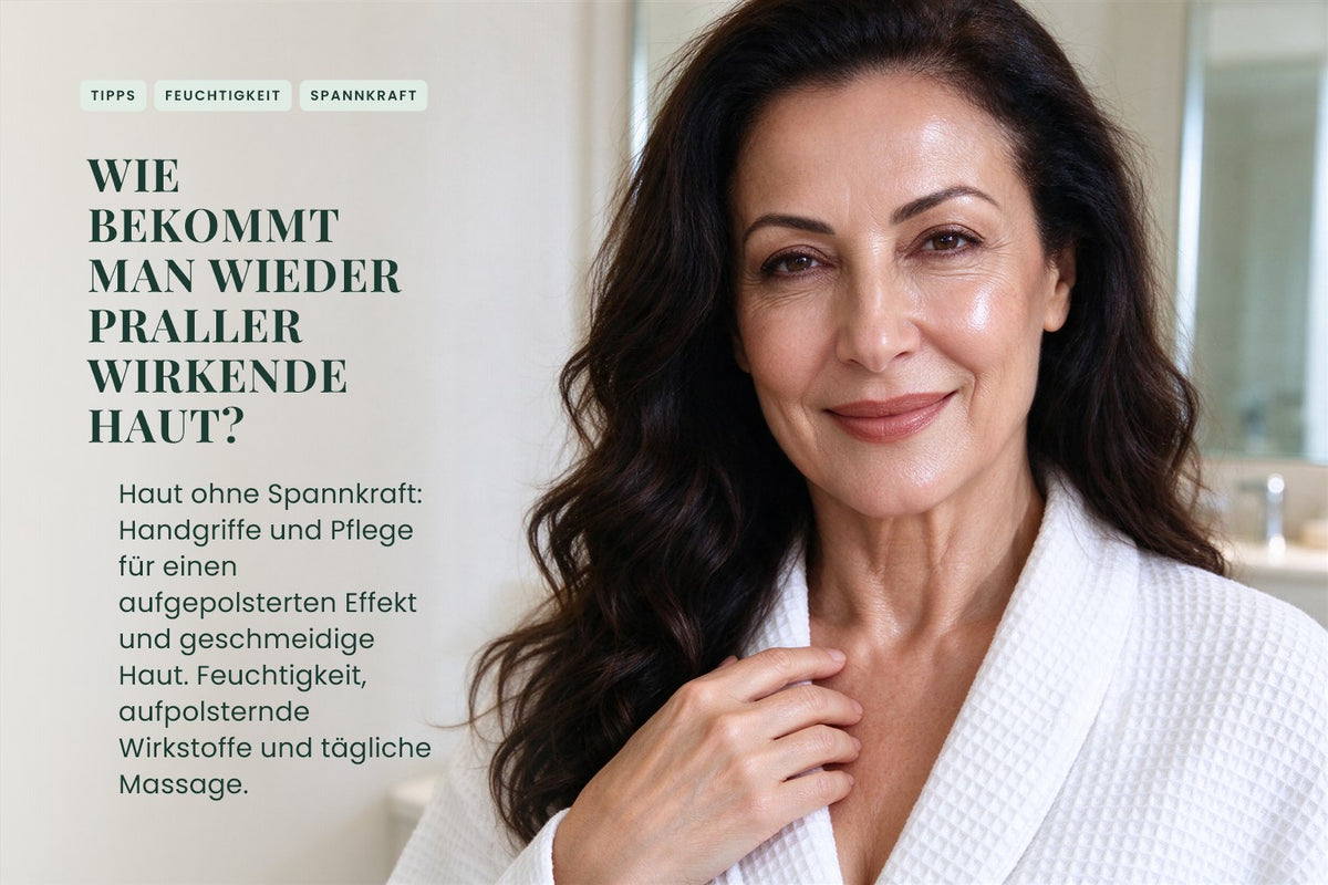 Wie bekommt man wieder praller wirkende Haut?