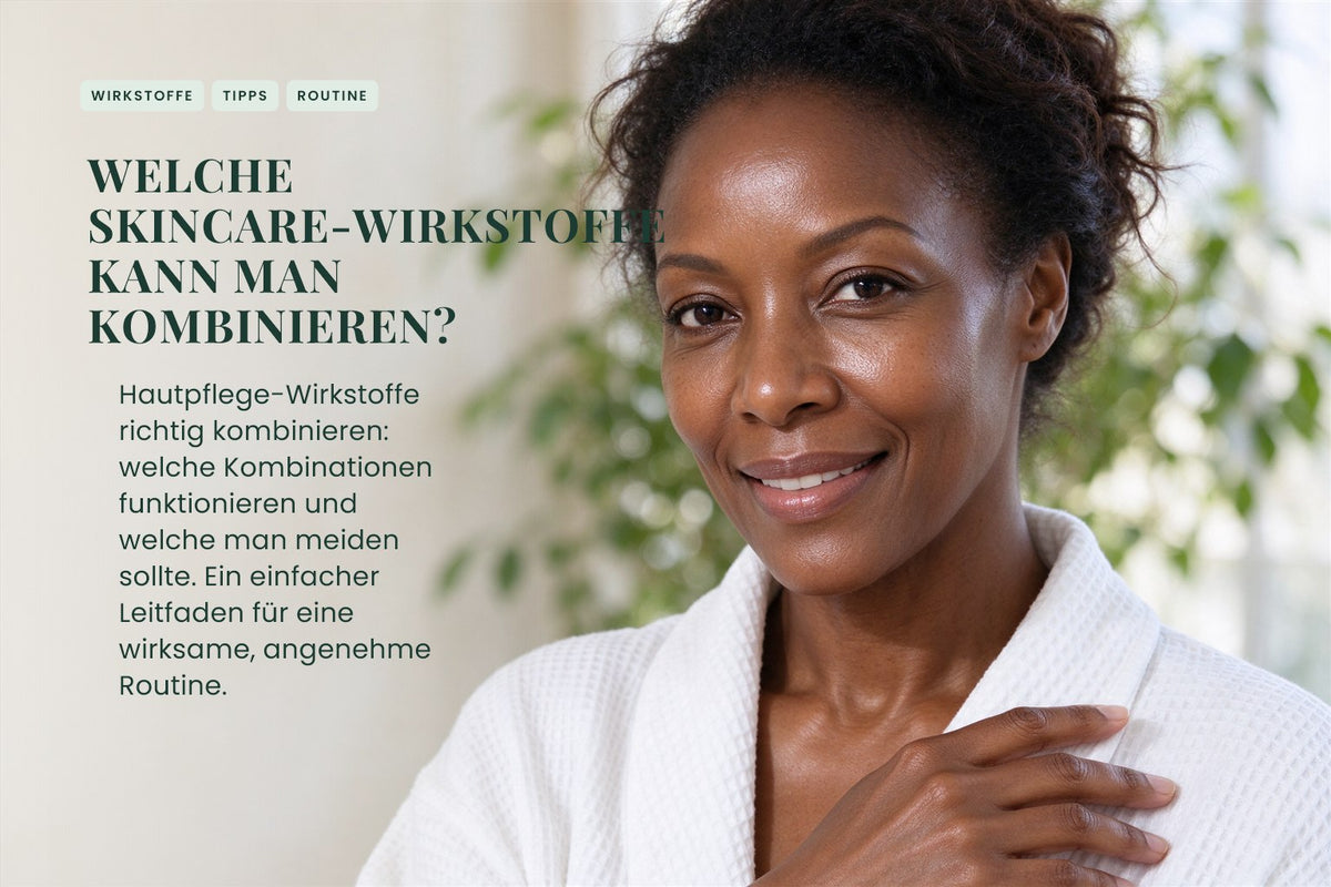 Welche Skincare-Wirkstoffe kann man kombinieren?