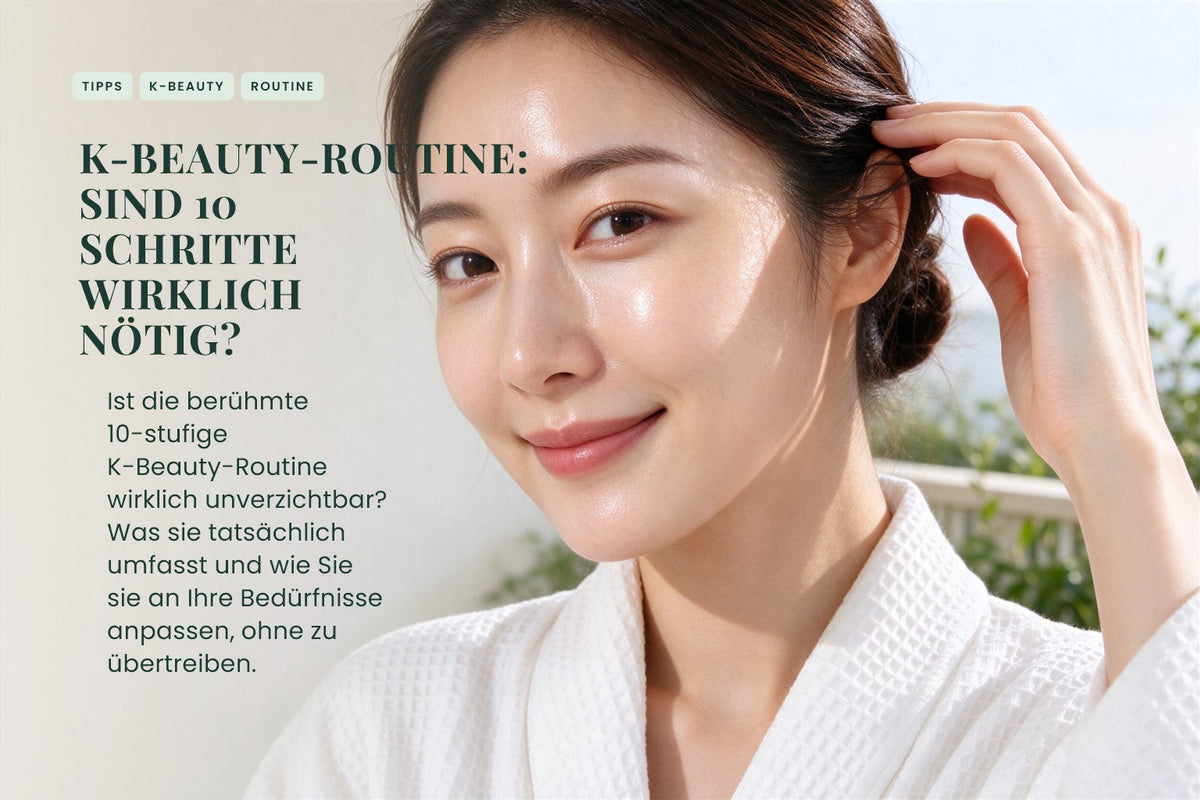 K-Beauty-Routine: Sind 10 Schritte wirklich nötig?
