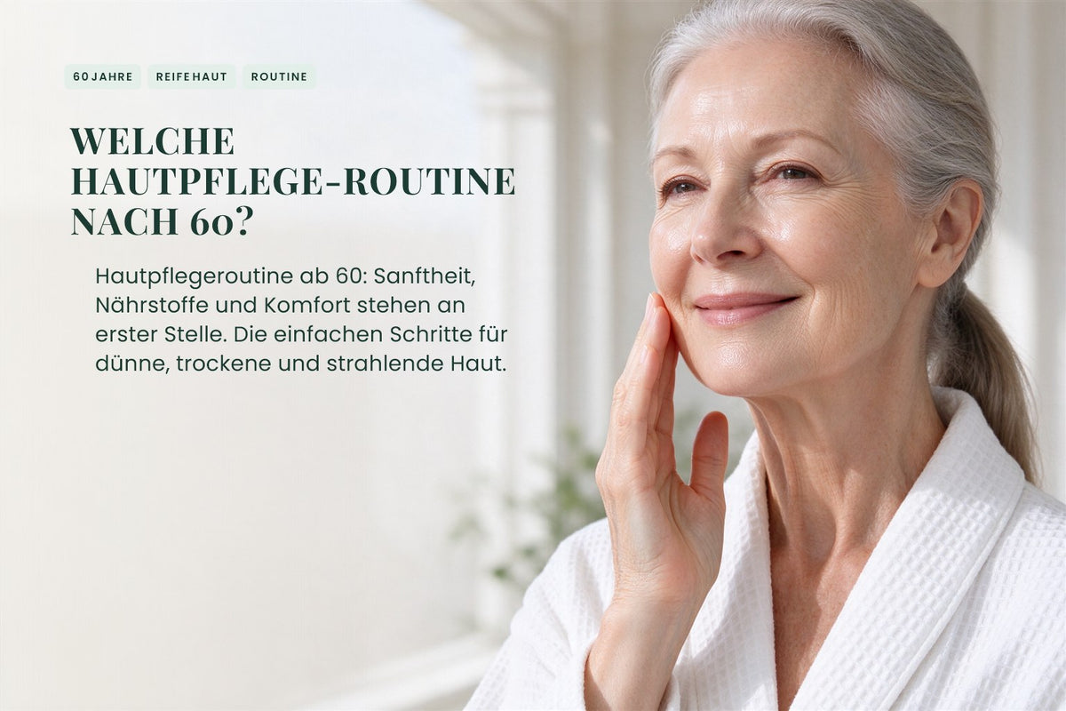 Welche Hautpflege-Routine nach 60?