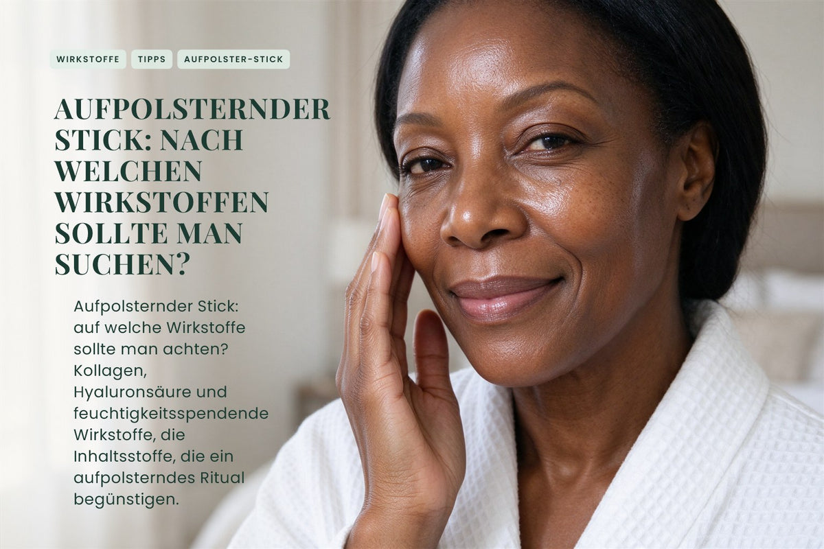 Aufpolsternder Stick: nach welchen Wirkstoffen sollte man suchen?