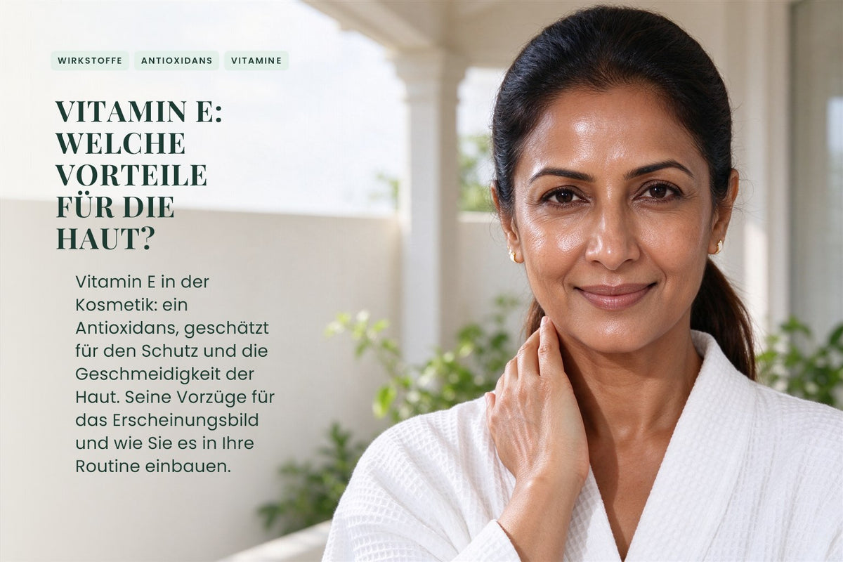 Vitamin E: Welche Vorteile für die Haut?